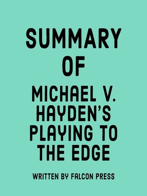 cover image of Summary of Michael V. Hayden's Playing to the Edge